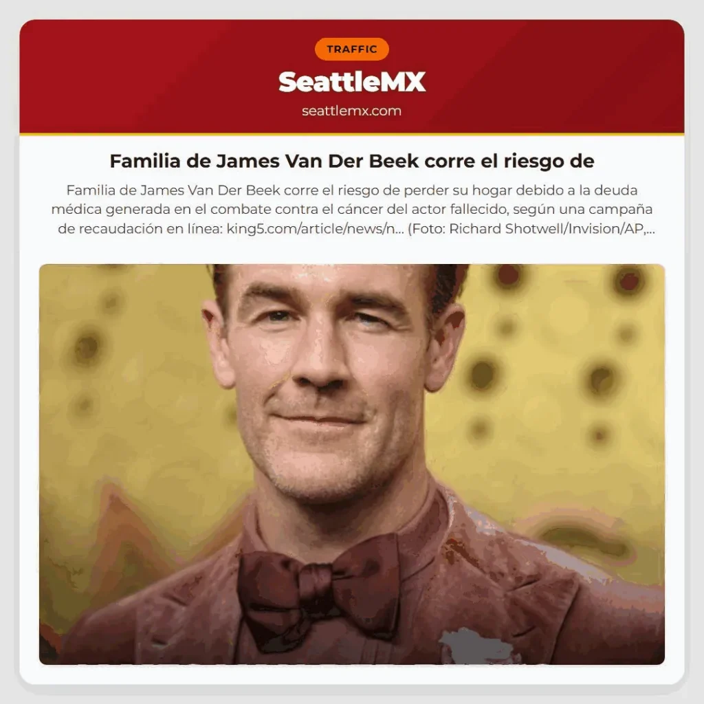 Familia de James Van Der Beek corre el riesgo de