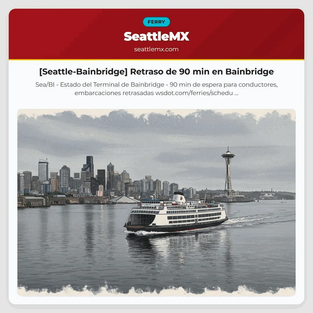[Seattle-Bainbridge] Retraso de 90 min en Bainbridge