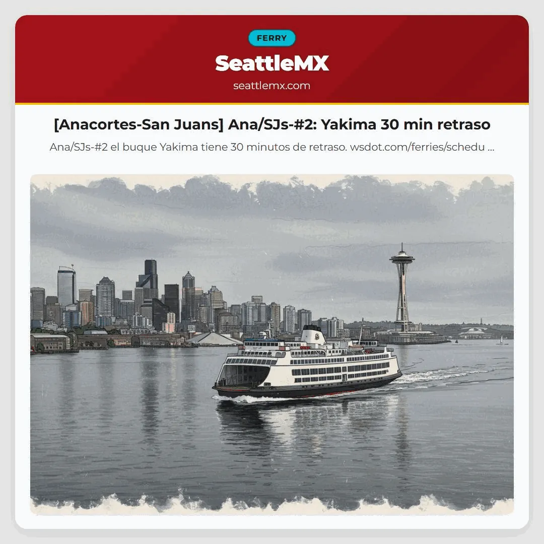 [Anacortes-San Juans] Ana/SJs-#2: Yakima 30 min retraso