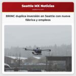 BRINC duplica su inversión en Seattle con una nueva fábrica de drones sede central y un importante plan de contratación