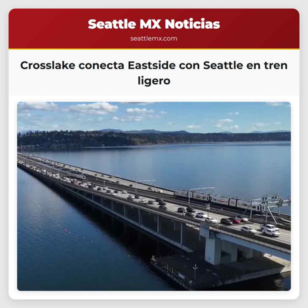 Crosslake conecta Eastside con Seattle en tren