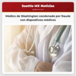 Un médico de Washington Central recibe condena por fraude con dispositivos médicos