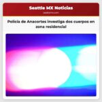 Policía de Anacortes investiga tras encontrar cuerpos de dos personas en zona residencial