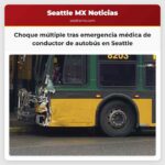 Choque múltiple tras emergencia médica de conductor de autobús en Seattle