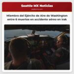 Un miembro del Ejército de Aire de Washington entre seis fallecidos en accidente militar en Irak