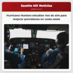 Los Hurricane Hunters persiguen ríos de aire para mejorar alertas en la costa oeste
