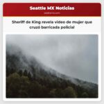 El sheriff de King revela nuevo video de mujer que atraviesa barricada policial