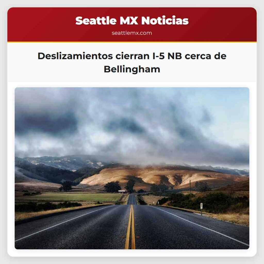 Deslizamientos cierran I-5 NB cerca de Bellingham