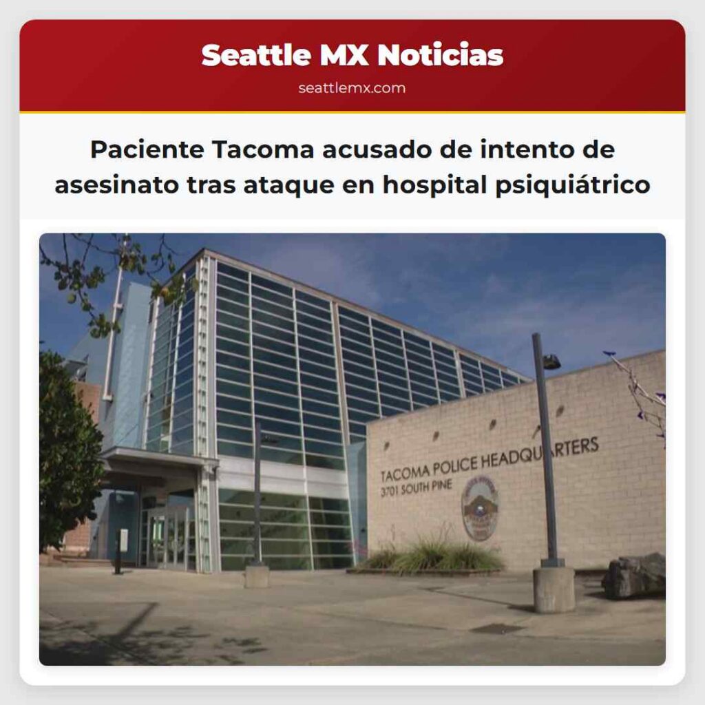 Paciente Tacoma acusado de intento de asesinato