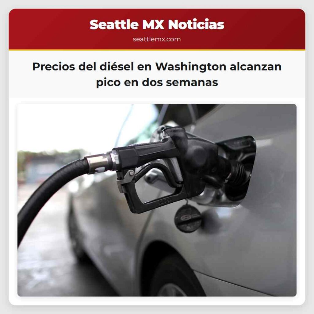 Precios del diésel en Washington alcanzan pico en