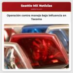 Operación contra el manejo bajo influencia en Tacoma