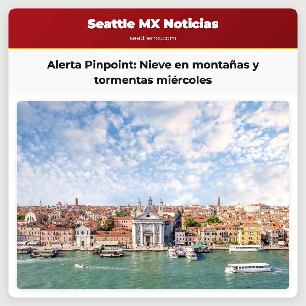 Alerta Pinpoint: Nieve en montañas y tormentas