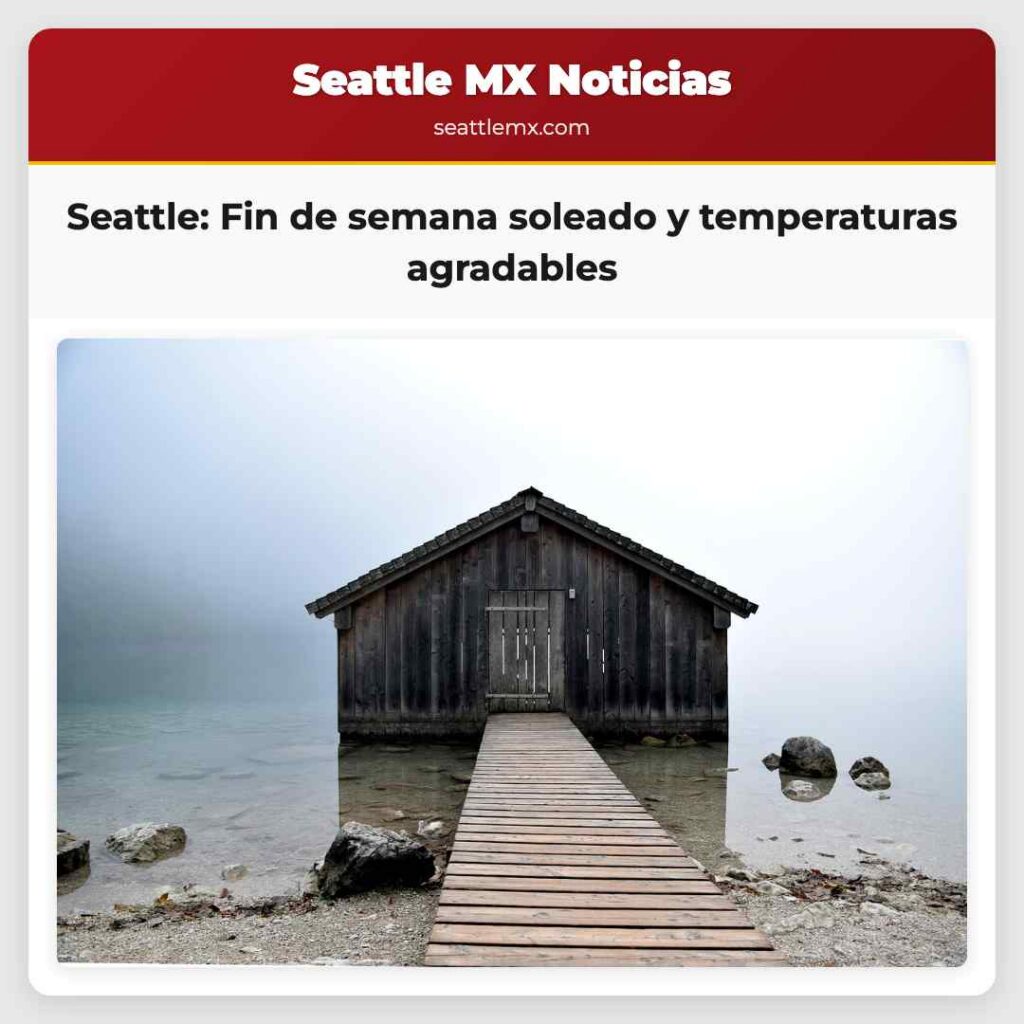 Seattle: Fin de semana soleado y temperaturas