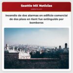 Incendio de dos alarmas en edificio comercial de dos pisos en Kent fue extinguido por bomberos