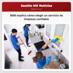 BBB detalla pasos clave para elegir un servicio de limpieza comparar empresas entrevistar y verificar