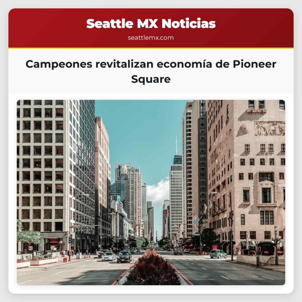 Campeones revitalizan economía de Pioneer Square