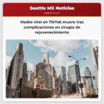 Una madre viral en TikTok fallece tras complicaciones en una cirugía de rejuvenecimiento