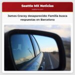 La desaparición de James Gracey sigue sin resolver Familia busca respuestas en Barcelona
