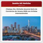Chateau Ste. Michelle Presenta Su Serie de Conciertos de Verano 2026 Con Una Selección de Artistas Internacionales