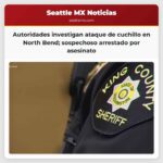 Autoridades investigan ataque con cuchillo en North Bend sospechoso arrestado por intento de asesinato