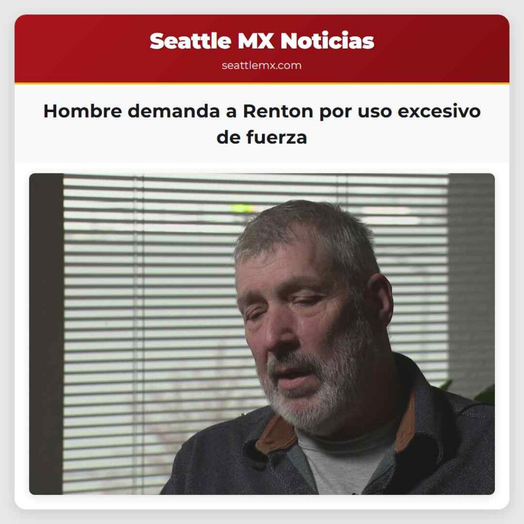 Hombre demanda a Renton por uso excesivo de fuerza