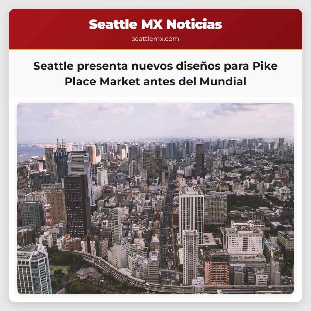 Seattle presenta nuevos diseños para Pike Place