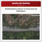 Deslizamientos de tierra cierran todos los carriles norte de la I-5 cerca de Bellingham evaluación continúa el sábado
