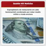 Un expropietario de un restaurante en Lake Sammamish fue condenado por sustraer más de medio millón de dólares a una viuda anciana con declive cognitivo