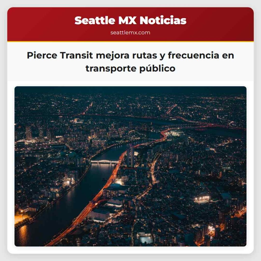 Pierce Transit mejora rutas y frecuencia en