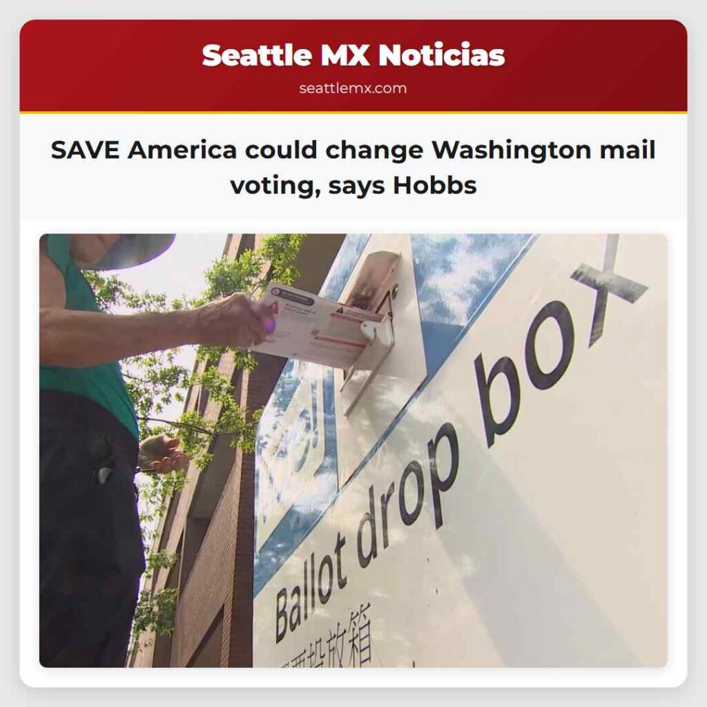 SAVE America could change Washington mail voting,