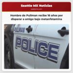 Un hombre de Pullman recibe 16 años y medio de cárcel por disparar a su amigo bajo efectos de metanfetamina