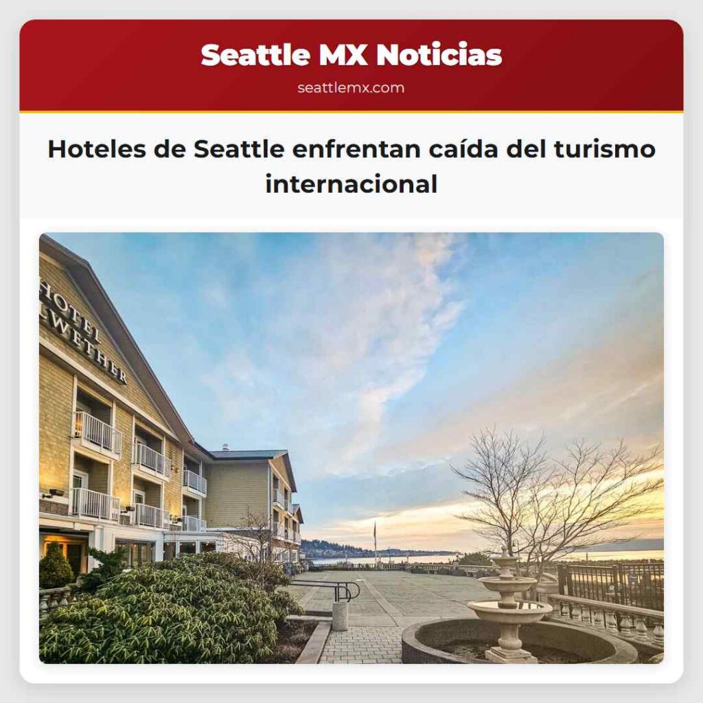 Noticias De Seattle 6 Hoteles de Seattle enfrentan caída del turismo