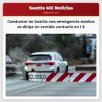 VIDEO Conductor de Seattle con emergencia médica toma I-5 en dirección contraria