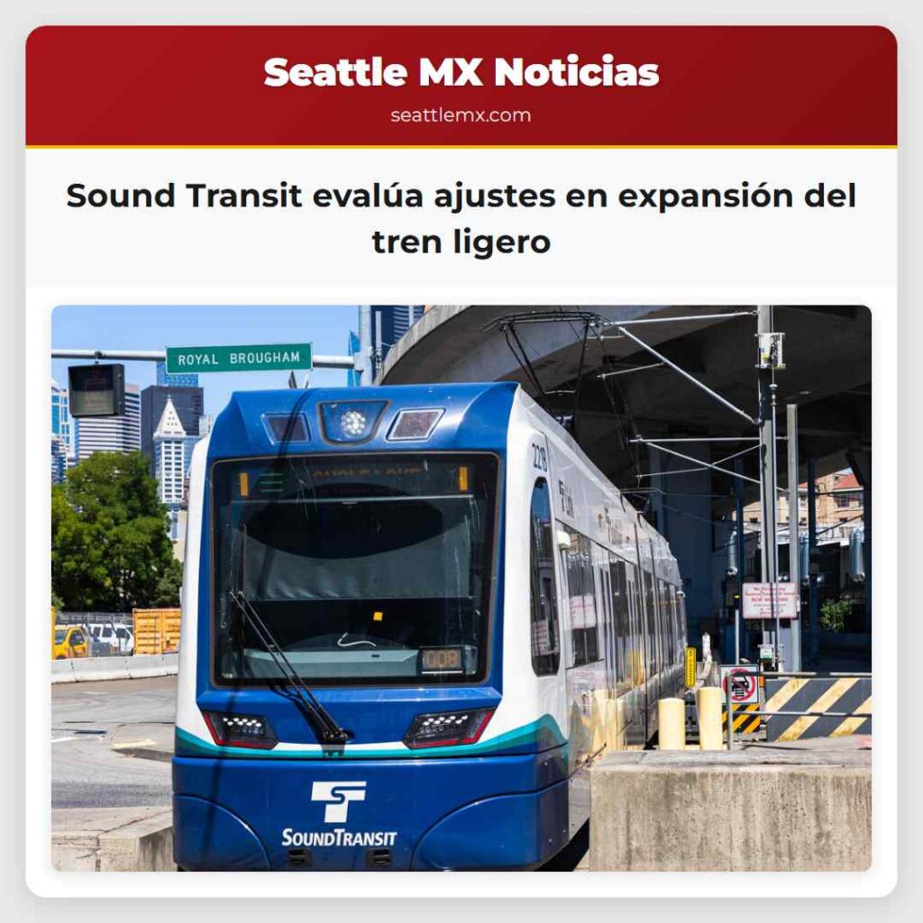 Sound Transit evalúa ajustes en expansión del