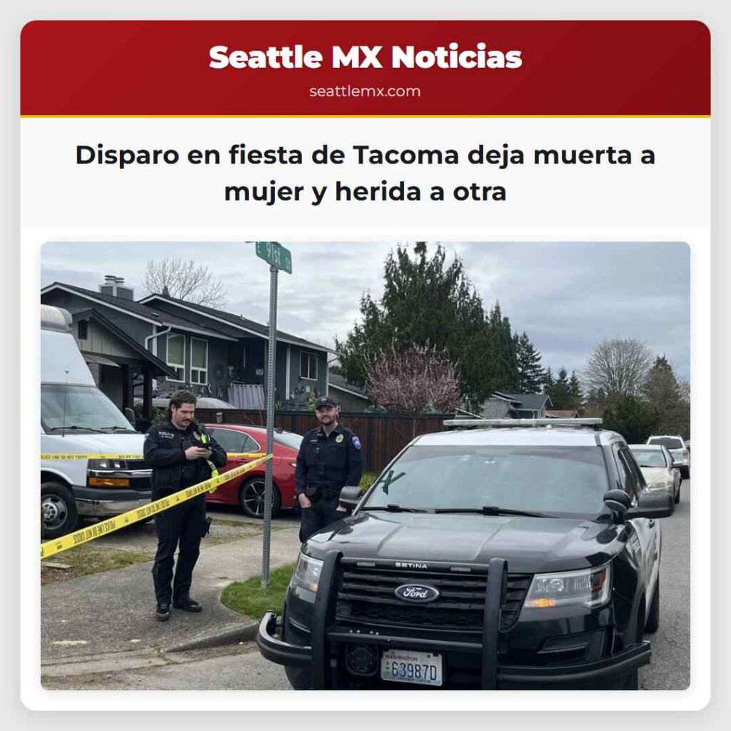 Disparo en fiesta de Tacoma deja muerta a mujer y