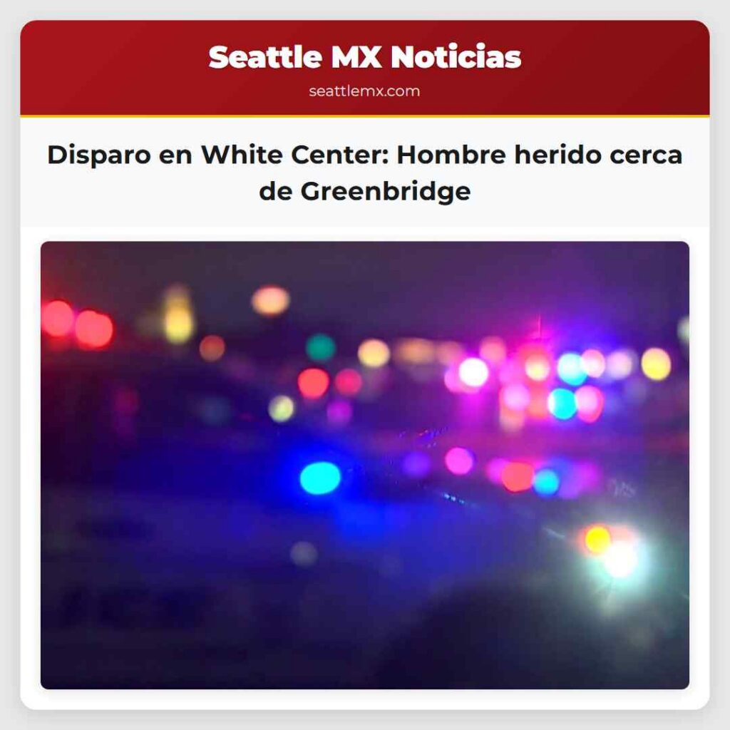 Disparo en White Center: Hombre herido cerca de