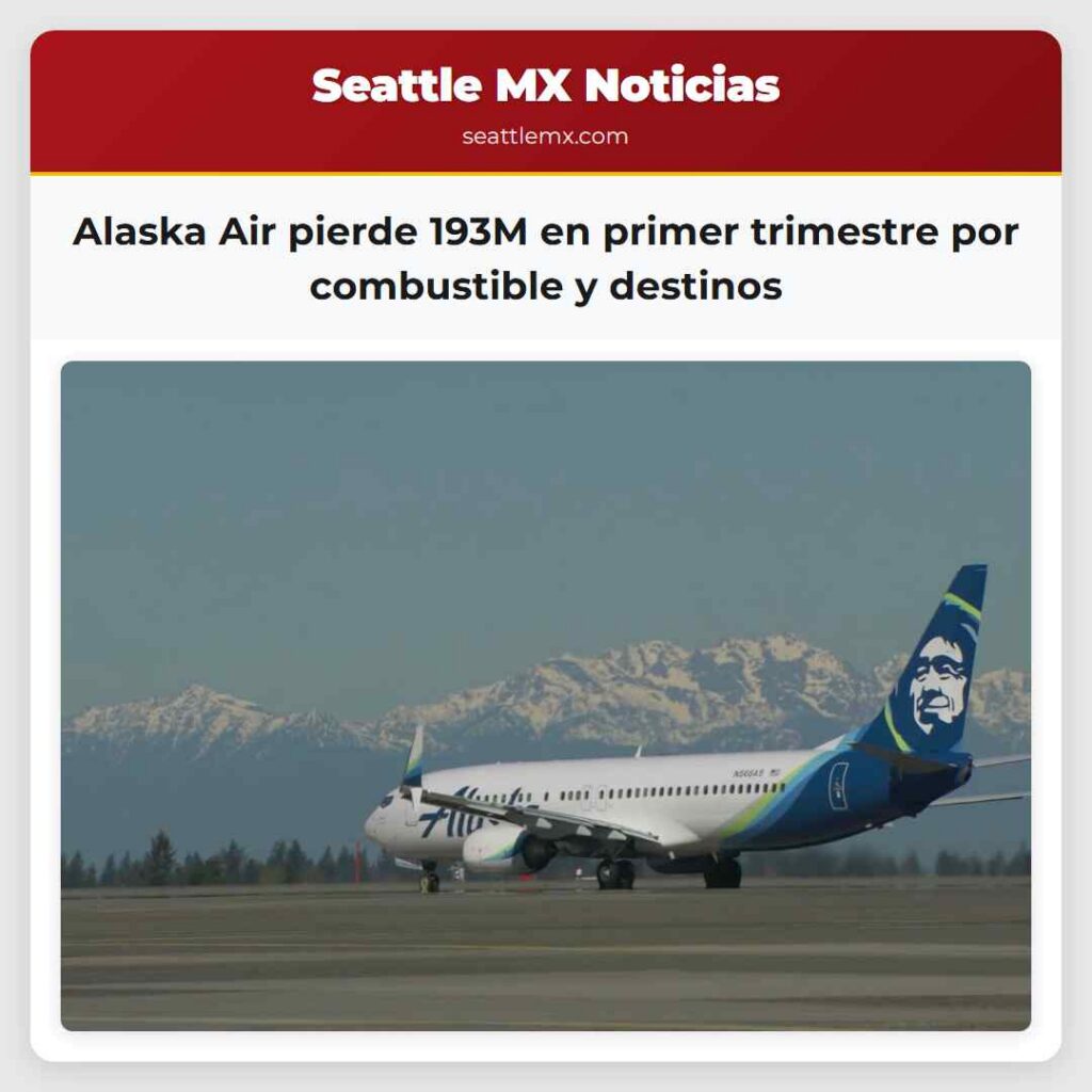 Alaska Air pierde 193M en primer trimestre por