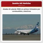 Alaska Air pierde 193M en primer trimestre por combustible y destinos