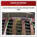 Lumen Field se renueva para albergar Mundial 2026