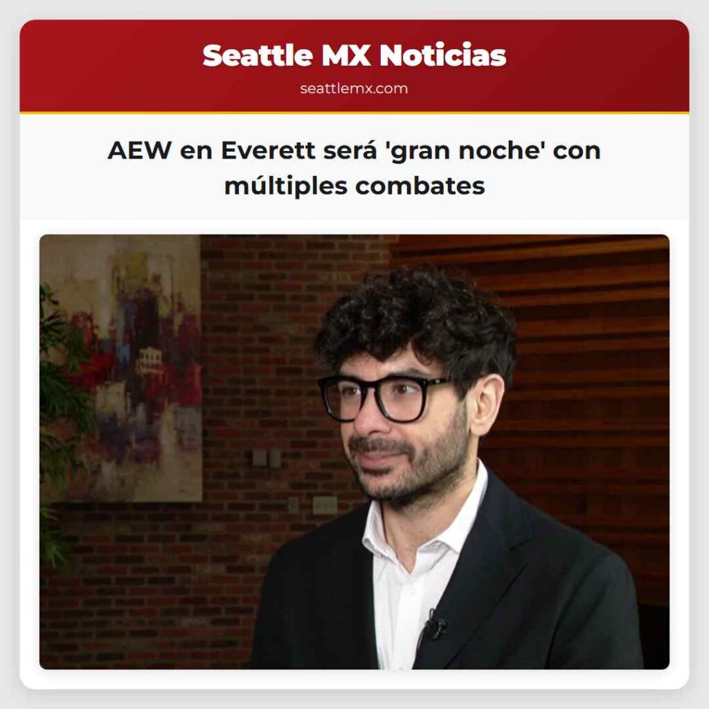 AEW en Everett será 'gran noche' con múltiples
