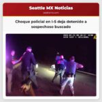 Choque policial en I-5 deja detenido a sospechoso buscado