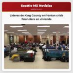 Líderes de King County enfrentan crisis financiera en vivienda