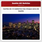 Carriles de I-5 reabiertos tras choque cerca de Seattle