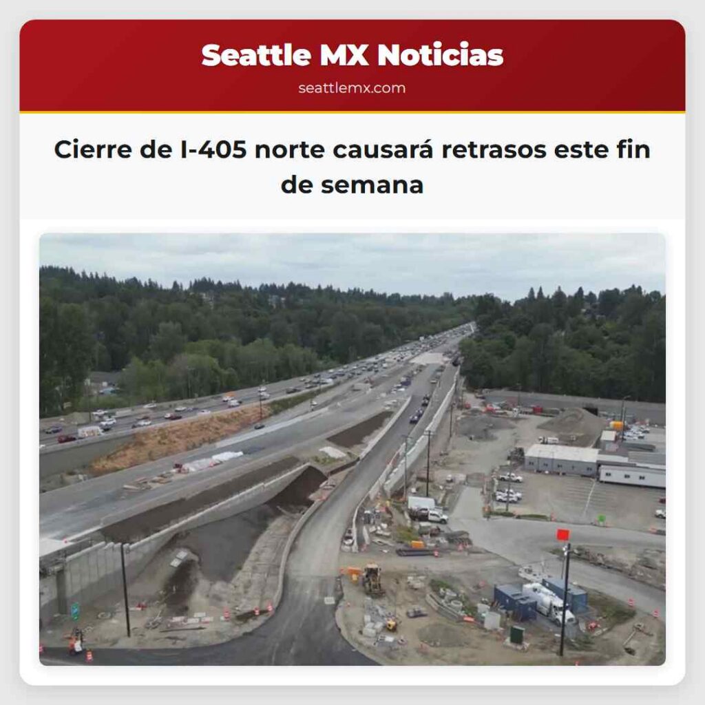 Cierre de I-405 norte causará retrasos este fin