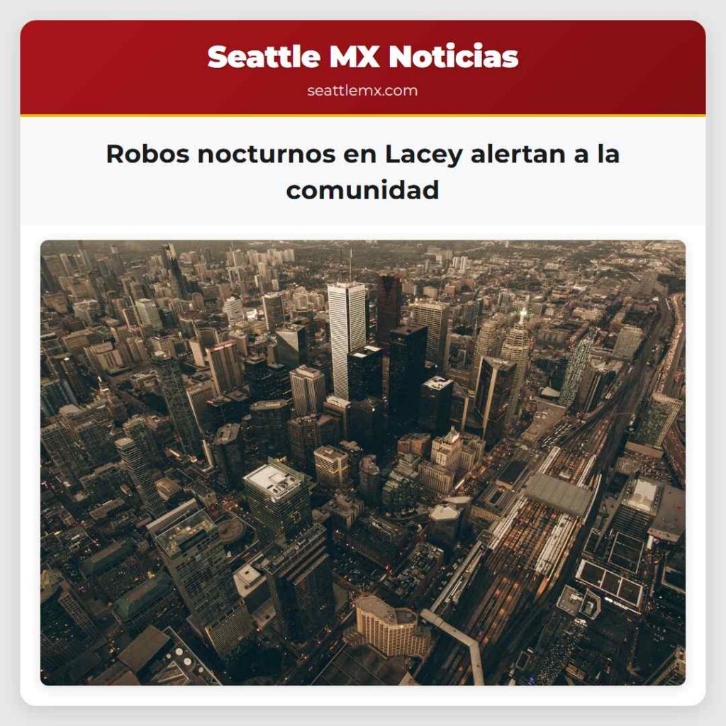 Robos nocturnos en Lacey alertan a la comunidad