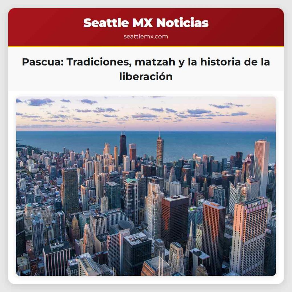 Pascua: Tradiciones, matzah y la historia de la