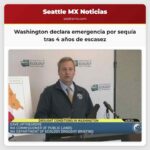Washington Declara Emergencia por Sequía Estatal tras Cuarto Año Consecutivo de Escasez Hídrica