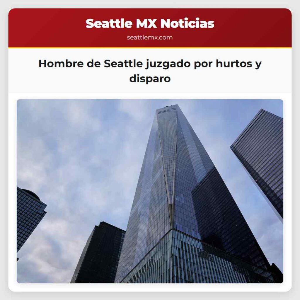 Hombre de Seattle juzgado por hurtos y disparo
