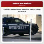 Posibles sospechosos idénticos en tres robos en Seattle