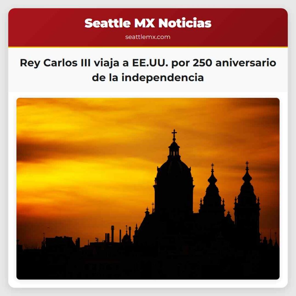 Rey Carlos III viaja a EE.UU. por 250 aniversario